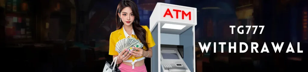 TG777 ATM withdrawal for easy and secure cash access